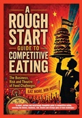 Cover: A Rough Start Guide To Competitive Eating - Rhubarb Bridge Ltd
