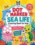 Cover: Dot Marker Sea Life Coloring Book for Kids Ages 1-5 - Polymath Panda