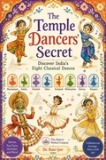Cover: The Temple Dancers' Secret: Discover India's Eight Classical Dances - The Sattvic Method Company