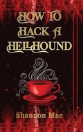 Cover: How to Hack a Hellhound - Shannon Mae