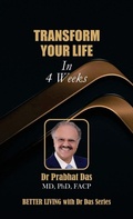 Cover: Transform Your Life in 4 Weeks - Dr Prabhat Das