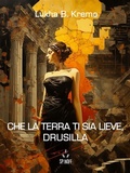 Cover: Che la terra ti sia lieve, Drusilla - Kipple Officina Libraria