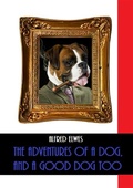 Cover: The Adventures of a Dog, and a Good Dog Too (Illustrated) - Bauer Books