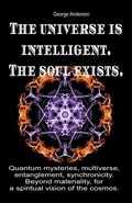 Cover: The Universe is Intelligent. The Soul Exists. Quantum Mysteries, Multiverse, Entanglement, Synchronicity. Beyond Materiality, for a Spiritual Vision of the Cosmos. - Bruno Del Medico Editore
