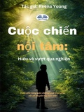 Cover: Cu&iquest;c Chi&iquest;n N&iquest;i T&acirc;m: Hi&iquest;u V&agrave; Vu&iquest;t Qua Nghi&iquest;n - Tektime