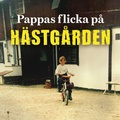 Cover: Pappas flicka p&aring; H&auml;stg&aring;rden - Storytel Original