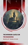 Cover: The Interior Castle or The Mansions - Ancient Chapters