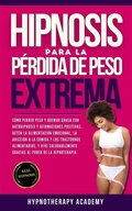 Cover: Hipnosis Para La P&eacute;rdida De Peso Extrema - Hypnotherapy Academy