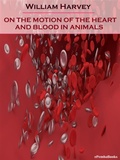 Cover: On the Motion of the Heart and Blood in Animals (Annotated) - ePembaBooks
