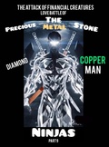 Cover: The Attack of Financial Creatures Love Battle of The Precious Metal Stone Ninjas Part 9 Diamond Copper Man - Edward Thompson