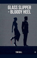 Cover: Glass Slipper - Bloody Heel - Tom Ball
