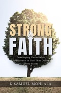 Cover: Strong Faith: Developing Unshakable Confidence in God That Defies Every Storm - Mohlala Media Publications