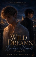 Cover: Wild Dreams, Broken Hearts: Book 2 - Lucas Dridik