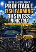 Cover: How to Start and Grow a Profitable Fish Farming Business in Nigeria - AB PUBLISHER LLC