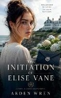Cover: The Initiation of Elise Vane - Arden Wren