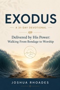 Cover: Exodus- A 31-Day Devotional ? Delivered by His Power- Walking From Bondage to Worship - Joshua Paul Rhoades
