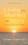 Cover: Living and Sharing the Story: Being Good News for the World - Wipf and Stock Publishers