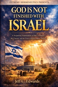 Enlarge image Cover: God Is Not Finished with Israel - Extreme Hermeneutics