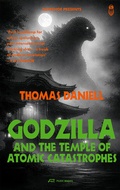 Cover: Godzilla and the Temple of Atomic Catastrophes - Park Books