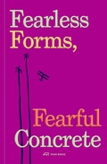 Cover: Fearless Forms, Fearful Concrete - Park Books
