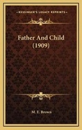 Cover: Father And Child (1909) - Kessinger Publishing