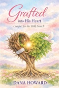 Cover: Grafted Into His Heart - Dana Howard