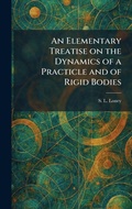 Cover: An Elementary Treatise on the Dynamics of a Practicle and of Rigid Bodies - Tradd Street Press