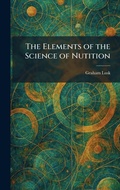 Cover: The Elements of the Science of Nutition - Tradd Street Press