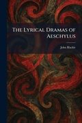 Cover: The Lyrical Dramas of Aeschylus - Tradd Street Press