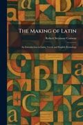 Cover: The Making of Latin - Tradd Street Press
