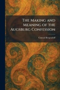 Cover: The Making and Meaning of the Augsburg Confession - Tradd Street Press