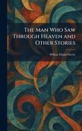 Cover: The Man Who Saw Through Heaven and Other Stories - Tradd Street Press