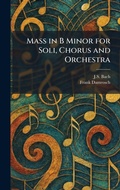 Cover: Mass in B Minor for Soli, Chorus and Orchestra - Tradd Street Press