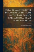 Cover: Tutankhamen and the Discovery of His Tomb by the Late Earl of Carnarvon and Mr. Howard Carter - Tradd Street Press