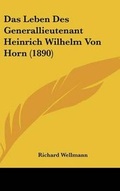 Cover: Das Leben Des Generallieutenant Heinrich Wilhelm Von Horn (1890) - Kessinger Publishing