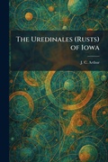 Cover: The Uredinales (Rusts) of Iowa - Tradd Street Press