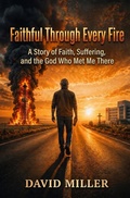 Cover: Faithful Through Every Fire - David Miller