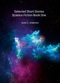 Cover: Selected Short Stories - Science Fiction Book One - Lulu.com