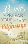 Cover: 33 Days to Prepare Your Heart for Pilgrimage - Ave Maria Press