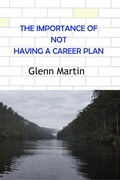 Cover: The Importance of Not Having a Career Plan - G.P. Martin Publishing