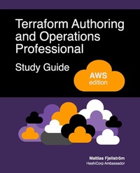 Enlarge image Cover: Terraform Authoring and Operations Professional Study Guide - AWS edition - Packt Publishing