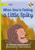 Cover: When You're Feeling a Little Spiky - Library for All