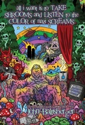 Cover: All I Want Is to TAKE SHROOMS and LISTEN to the Color of NAZI SCREAMS - Madness Heart Press