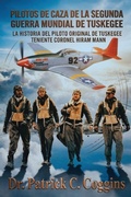 Cover: Pilotos de Caza de la Segunda Guerra Mundial de Tuskegee - Book Domain LLC.