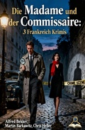 Cover: Die Madame und der Commissaire: 3 Frankreich Krimis - Uksak E-Books