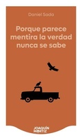 Cover: Porque Parece Mentira La Verdad Nunca Se Sabe (Novela) / Because It Seems Like a Lie, the Truth Is Never Known (a Novel) - Editorial Planeta Mexicana S.A. de C.V.