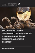 Cover: SOLUCI&Oacute;N DE DISE&Ntilde;O OPTIMIZADO DEL ESQUEMA DE ILUMINACI&Oacute;N DE &Aacute;REAS MEDIANTE ALGORITMO GEN&Eacute;TICO - Ediciones Nuestro Conocimiento