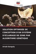 Cover: Solution Optimisee de Conception d'Un Systeme d'Eclairage de Zone Par Algorithme Genetique - Editions Notre Savoir