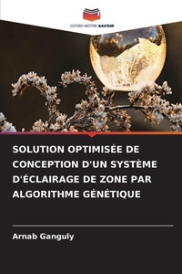 Enlarge image Cover: Solution Optimisee de Conception d'Un Systeme d'Eclairage de Zone Par Algorithme Genetique - Editions Notre Savoir