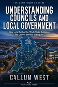 Cover: Understanding Councils and Local Government: How Local Authorities Work, Make Decisions and Deliver Services in England - Stonemere Press